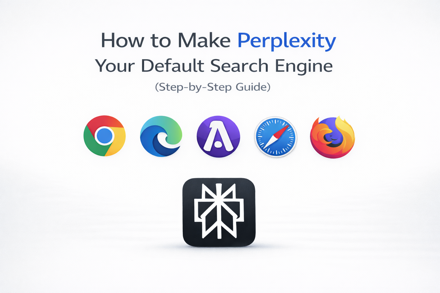 Make Perplexity Default Search Engine [Chrome, MS Edge, Arc, Firefox, Safari]